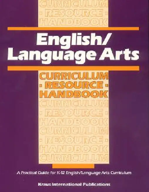 English/ Language Arts Curriculum Resource Handbook: A Practical Guide for K-12 English/Language Arts Curriculum by In-House