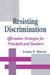 Resisting Discrimination: Affirmative Strategies for Principals and Teachers by Luis F. Miron