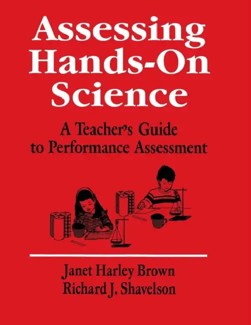 Assessing Hands-On Science: A Teacher's Guide to Performance Assessment by Janet Harley Brown, Richard J. Shavelson