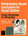 Performance-Based Curriculum for Social Studies: From Knowing to Showing by Helen L. Burz