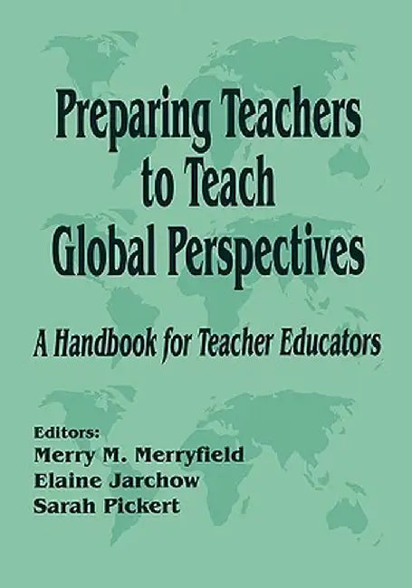 Preparing Teachers to Teach Global Perspectives: A Handbook for Teacher Educators by Elaine K. McEwan-Adkins