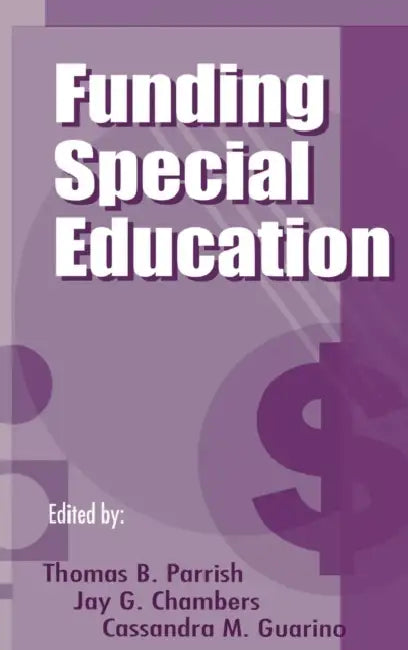 Funding Special Education: 19th Annual Yearbook of the American Education Finance Association 1998 by Thomas B. Parrish, Jay G. Chambers, Cassandra M. Guarino