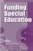 Funding Special Education: 19th Annual Yearbook of the American Education Finance Association 1998 by Thomas B. Parrish, Jay G. Chambers, Cassandra M. Guarino