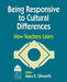 Being Responsive to Cultural Differences: How Teachers Learn by Mary E. Dilworth