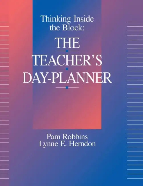 Thinking Inside the Block: The Teacher's Day-Planner by Pam Robbins, Lynne E. Herndon