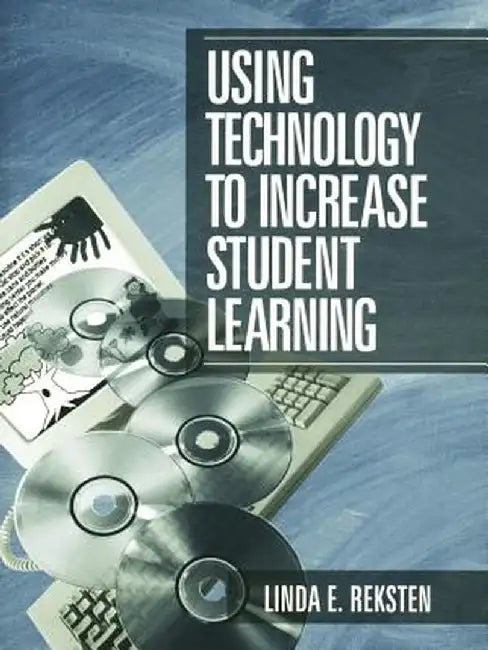 Using Technology to Increase Student Learning by Linda E. Reksten