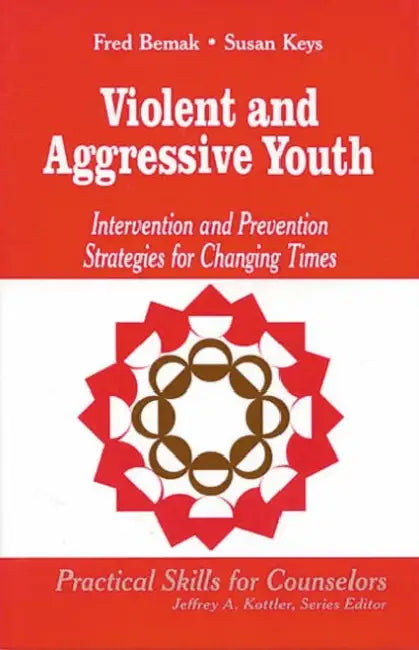 Violent and Aggressive Youth: Intervention and Prevention Strategies for Changing Times by Fred Bemak, Susan Keys, Frederic P. Bemak