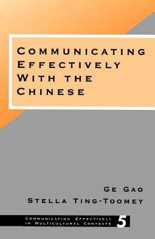 Communicating Effectively with the Chinese by Ge Gao