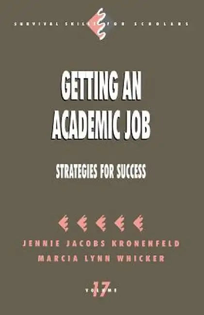 Getting an Academic Job: Strategies for Success by Jennie Jacobs Kronenfeld