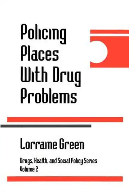 Policing Places with Drug Problems by Lorraine Green Mazerolle
