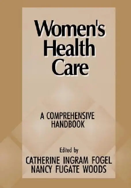Women's Health Care by Catherine Ingram Fogel, Nancy Fugate Woods