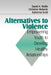 Alternatives to Violence: Empowering Youth to Develop Healthy Relationships by David A. Wolfe