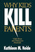 Why Kids Kill Parents: Child Abuse and Adolescent Homicide by Kathleen M. Heide
