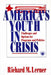 America′s Youth in Crisis: Challenges and Options for Programs and Policies by Richard M. Lerner