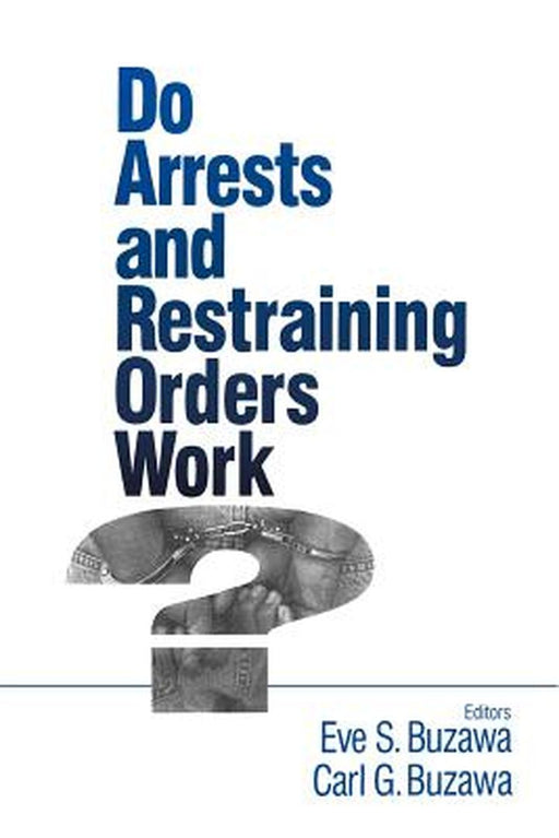 Do Arrests and Restraining Orders Work? by Eve S. Buzawa