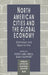North American Cities and the Global Economy: Challenges and Opportunities by Peter Karl Kresl, Gary Gappert