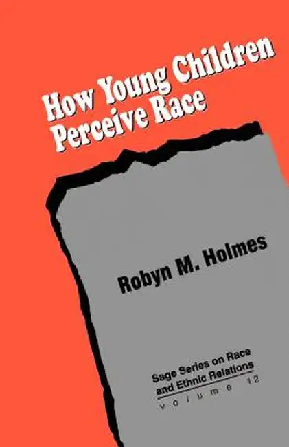 How Young Children Perceive Race by Robyn M. Holmes
