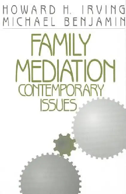 Family Mediation: Contemporary Issues by Howard H. Irving, Michael Benjamin