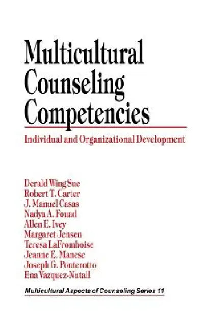 Multicultural Counseling Competencies: Individual and Organizational Development by Derald Wing Sue, Robert T. Carter, J. Manuel Casas