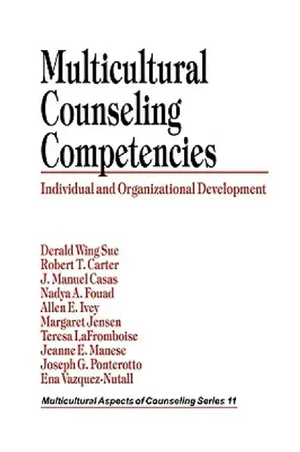 Multicultural Counseling Competencies: Individual and Organizational Development by Derald Wing Sue