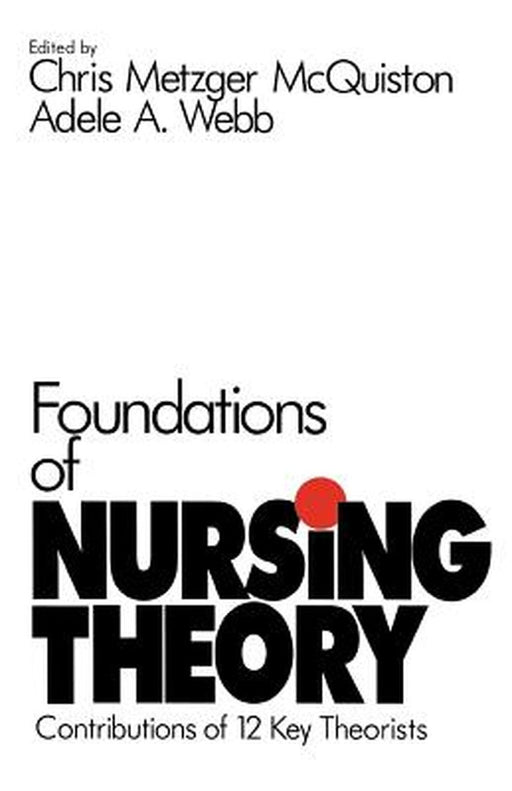 Foundations of Nursing Theory: Contributions of 12 Key Theorists by Chris M. McQuiston