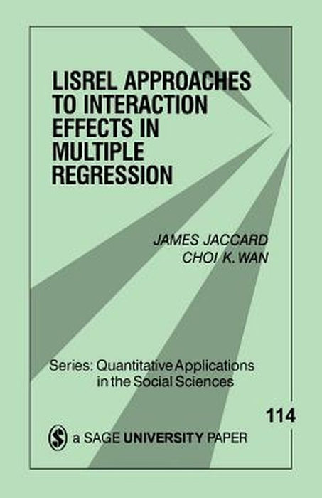 Lisrel Approaches to Interaction Effects in Multiple Regression by James Jaccard