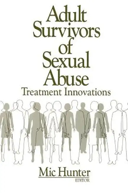 Adult Survivors of Sexual Abuse: Treatment Innovations by MIC Hunter