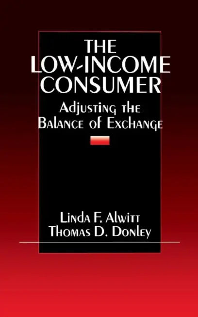 The Low-Income Consumer: Adjusting the Balance of Exchange by Linda F. Alwitt, Thomas Donley