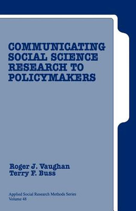 Communicating Social Science Research to Policy Makers by Roger J. Vaughan