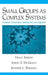 Small Groups as Complex Systems: Formation, Coordination, Development, and Adaptation by Holly Arrow, Joseph E. McGrath, Jennifer L. Berdahl