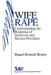 Wife Rape: Understanding the Response of Survivors and Service Providers by Raquel Kennedy Bergen