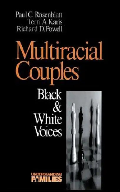 Multiracial Couples: Black & White Voices by Paul C. Rosenblatt, Terri Karis, Richard R. Powell