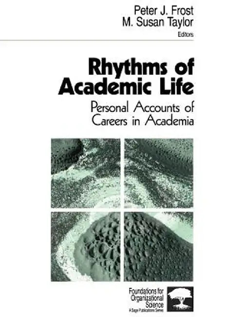 Rhythms of Academic Life: Personal Accounts of Careers in Academia by Peter J. Frost