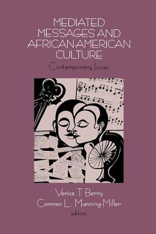 Mediated Messages and African-American Culture: Contemporary Issues by Venise T. Berry