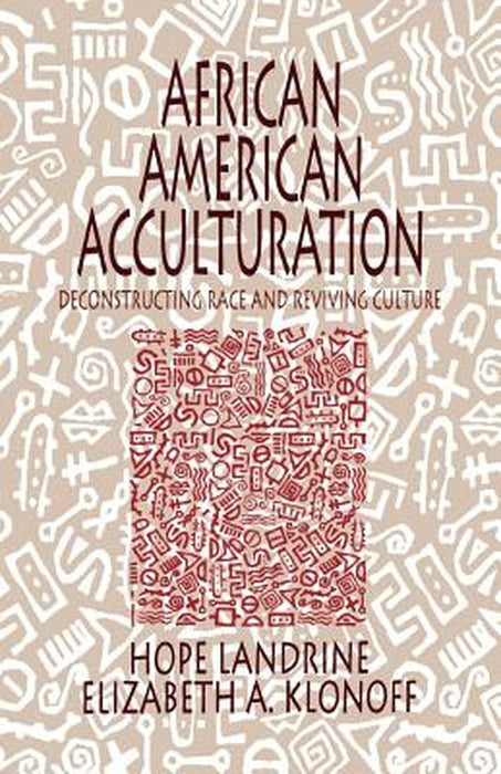 African American Acculturation: Deconstructing Race and Reviving Culture by Hope Landrine