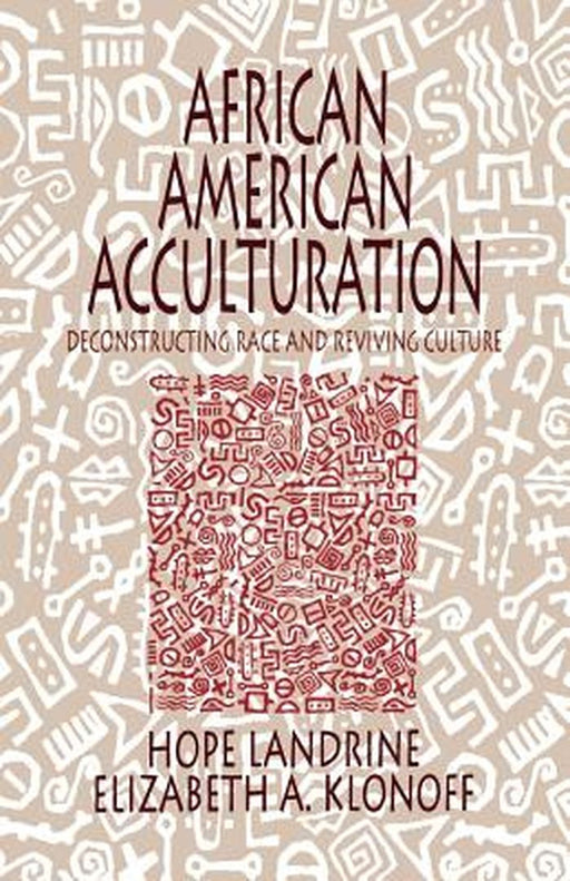 African American Acculturation: Deconstructing Race and Reviving Culture by Hope Landrine