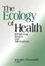 The Ecology of Health: Identifying Issues and Alternatives by Jennifer Chesworth