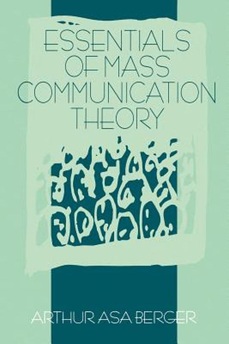 Essentials of Mass Communication Theory by Arthur Asa Berger