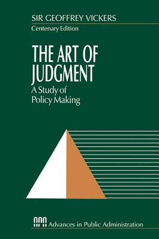 The Art of Judgment: A Study of Policy Making by Geoffrey Vickers