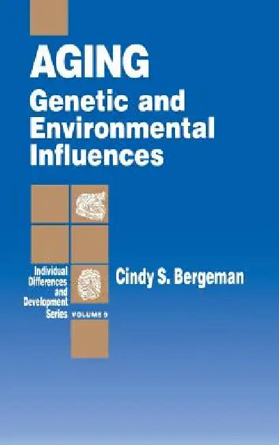 Aging: Genetic and Environmental Influences by Cindy S. Bergeman