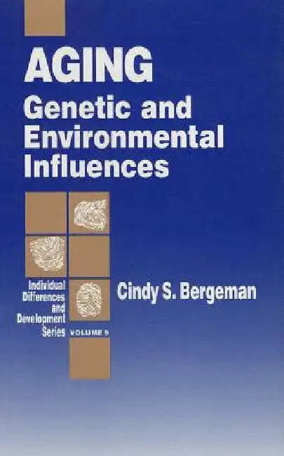 Aging: Genetic and Environmental Influences by Cindy S. Bergeman