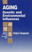 Aging: Genetic and Environmental Influences by Cindy S. Bergeman