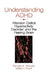 Understanding ADHD: Attention Deficit Hyperactivity Disorder and the Feeling Brain by Sandra K. Woods, Willis H. Ploof