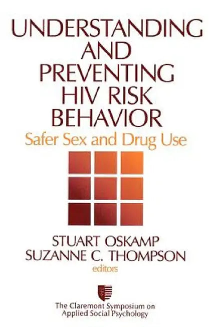 Understanding and Preventing HIV Risk Behavior: Safer Sex and Drug Use by Stuart Oskamp