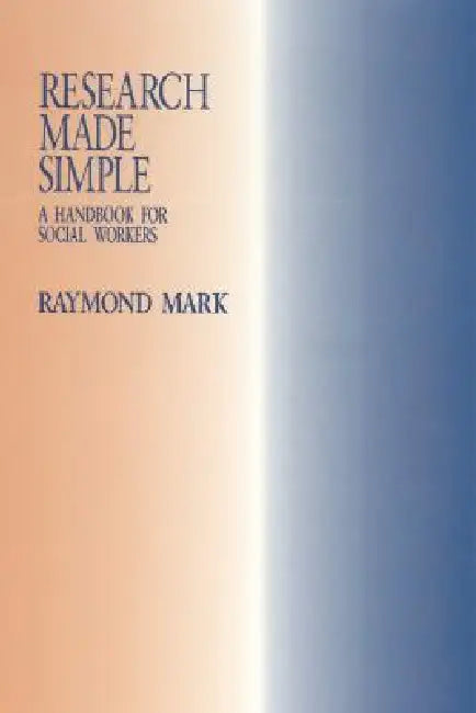 Research Made Simple: A Handbook for Social Workers by Raymond Mark
