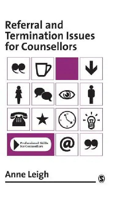 Referral and Termination Issues for Counsellors by Dorothy Anne Leigh