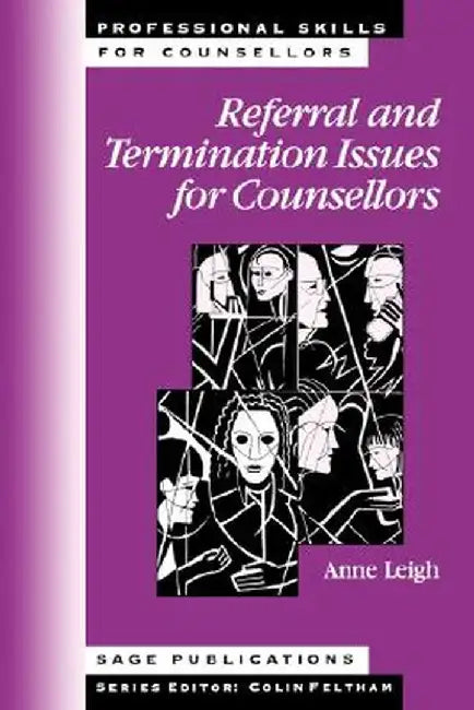 Referral and Termination Issues for Counsellors by Dorothy Anne Leigh