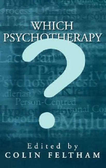 Which Psychotherapy?: Leading Exponents Explain Their Differences by Colin Feltham