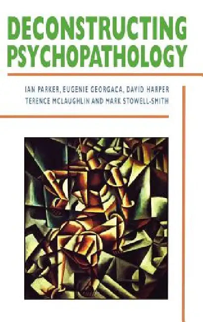 Deconstructing Psychopathology by Ian Patrick, Eugenie Georgaca, David Harper