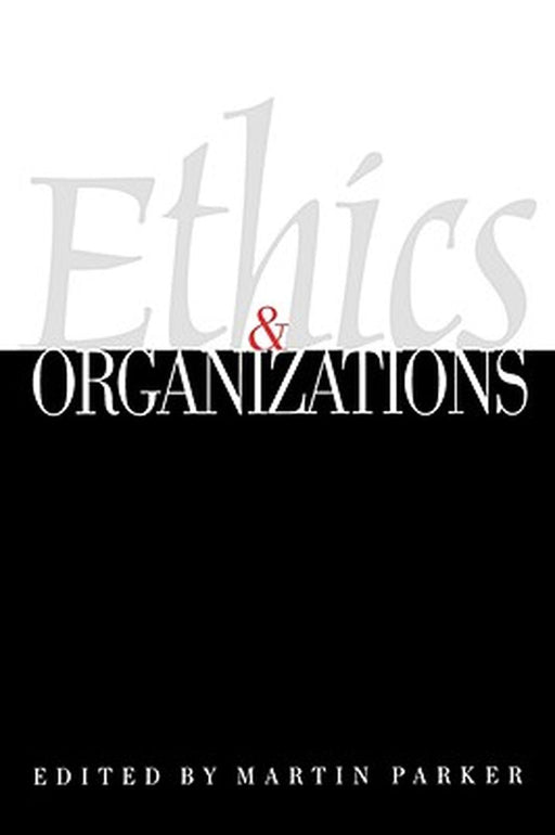 Ethics & Organizations by Martin Parker